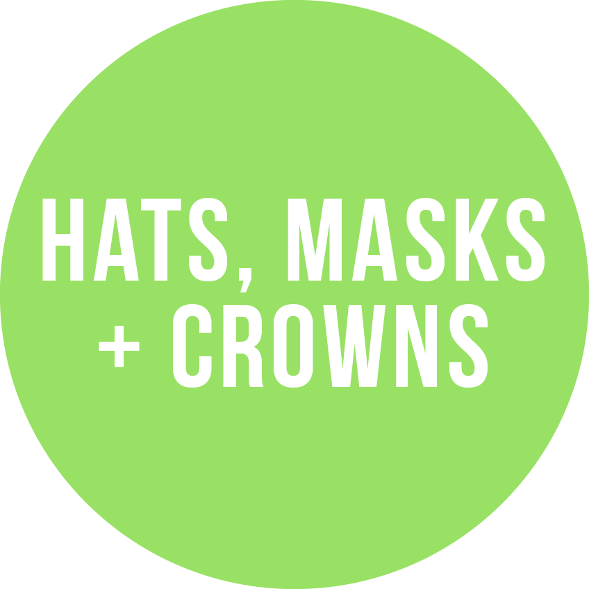 Hats, Masks + Crowns